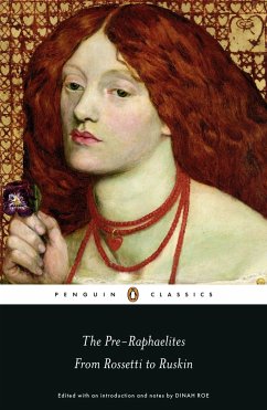 The Pre-Raphaelites: From Rossetti to Ruskin - Roe, Dinah