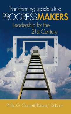Transforming Leaders Into Progress Makers - Clampitt, Phillip G.; Dekoch, Robert J.