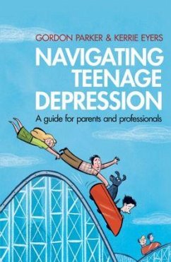 Navigating Teenage Depression - Parker, Gordon; Eyers, Kerrie