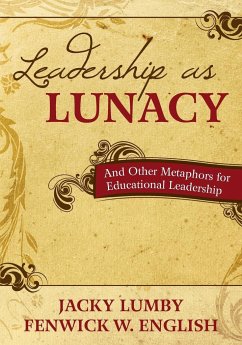 Leadership as Lunacy - Lumby, Jacky; English, Fenwick W.