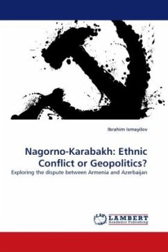 Nagorno-Karabakh: Ethnic Conflict or Geopolitics? - Ismayilov, Ibrahim