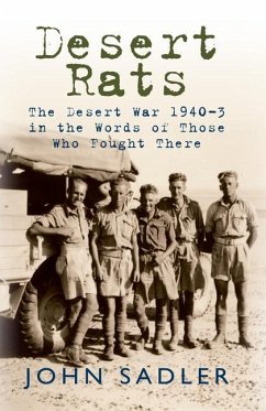 Desert Rats: The Desert War 1940-3 in the Words of Those Who Fought There - Sadler, John