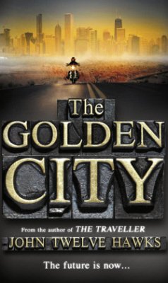 The Golden City - Twelve Hawks, John