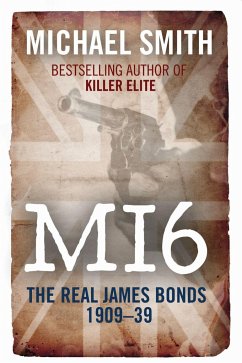 Mi6: The Real James Bonds 1909-39 - Smith, Michael