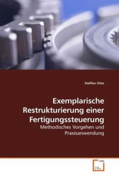 Exemplarische Restrukturierung einer Fertigungssteuerung - Otto, Steffen