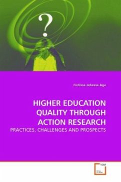 HIGHER EDUCATION QUALITY THROUGH ACTION RESEARCH - Aga, Firdissa Jebessa