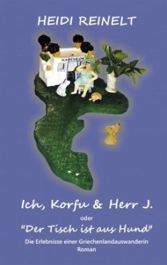 Ich, Korfu & Herr J. - Reinelt, Heidi