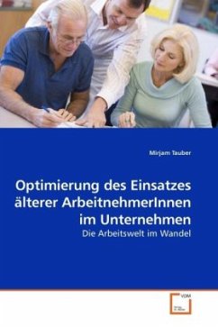 Optimierung des Einsatzes älterer ArbeitnehmerInnen im Unternehmen - Tauber, Mirjam