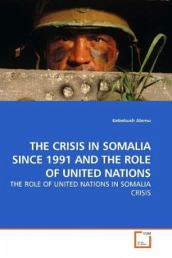 THE CRISIS IN SOMALIA SINCE 1991 AND THE ROLE OF UNITED NATIONS - Alemu, Kebebush