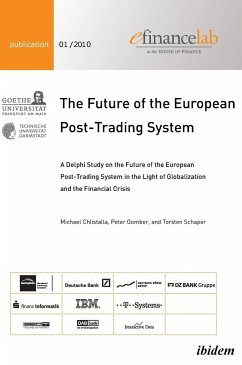 The Future of the European Post-Trading System. A Delphi Study on the Future of the European Post-Trading System in the Light of Globalization and the Financial Crisis - Chlistalla, Michael;Gomber, Peter;Schaper, Torsten