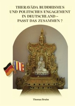 Theravada Buddhismus und politisches Engagement in Deutschland ¿ passt das zusammen? - Bruhn, Thomas