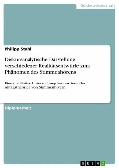 Diskursanalytische Darstellung verschiedener Realitätsentwürfe zum Phänomen des Stimmenhörens - Stahl, Philipp