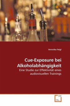Cue-Exposure bei Alkoholabhängigkeit - Feigl, Veronika