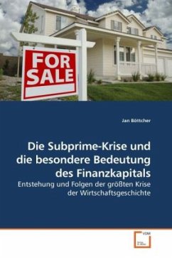 Die Subprime-Krise und die besondere Bedeutung des Finanzkapitals - Böttcher, Jan