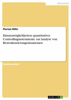 Einsatzmöglichkeiten quantitativer Controllinginstrumente zur Analyse von Restrukturierungssituationen