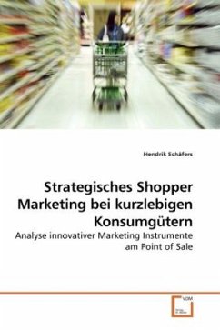 Strategisches Shopper Marketing bei kurzlebigen Konsumgütern - Schäfers, Hendrik