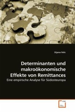 Determinanten und makroökonomische Effekte von Remittances - Felic, Dijana