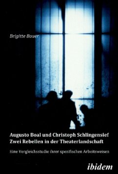 Augusto Boal und Christoph Schlingensief - Zwei Rebellen in der Theaterlandschaft - Bauer, Brigitte