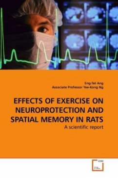 EFFECTS OF EXERCISE ON NEUROPROTECTION AND SPATIAL MEMORY IN RATS - Ang, Eng-Tat