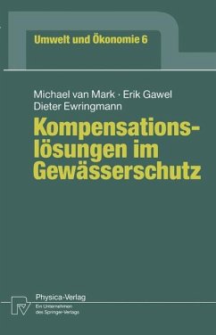 Kompensationslösungen im Gewässerschutz - Mark, Michael van; Gawel, Erik; Ewringmann, Dieter