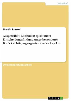 Ausgewählte Methoden qualitativer Entscheidungsfindung unter besonderer Berücksichtigung organisationaler Aspekte - Runkel, Martin