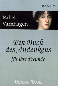 Ein Buch des Andenkens für ihre Freunde - Varnhagen, Rahel Levin