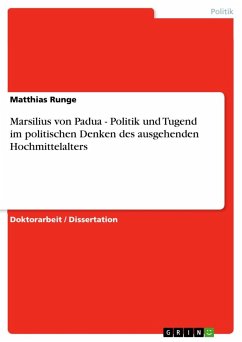 Marsilius von Padua - Politik und Tugend im politischen Denken des ausgehenden Hochmittelalters - Runge, Matthias