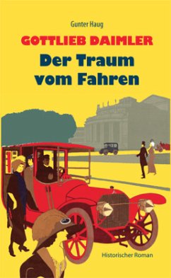 Gottlieb Daimler - Der Traum vom Fahren - Haug, Gunter