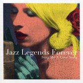 Jazz Legends Forever:Sing Me A Love Song