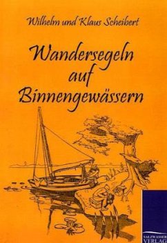 Wandersegeln auf Binnengewässern - Scheibert, Wilhelm;Scheibert, Klaus