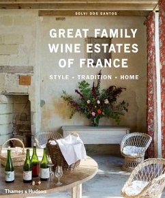 The Great Family Wine Estates of France: Style, Tradition, Home - dos Santos, Solvi