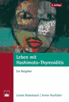 Leben mit Hashimoto-Thyreoiditis - Ein Ratgeber - Heufelder, Armin; Brakebusch, Leveke