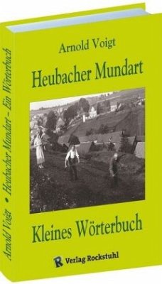 Heubacher Mundart: Kleines Wörterbuch - Voigt, Arnold