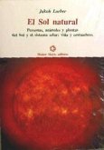 El sol natural : informaciones sobre nuestro sol y sus condiciones naturales recibidas por la palabra interior