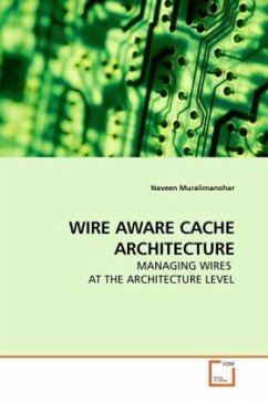 WIRE AWARE CACHE ARCHITECTURE - Muralimanohar, Naveen