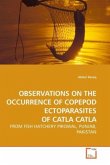 OBSERVATIONS ON THE OCCURRENCE OF COPEPOD ECTOPARASITES OF CATLA CATLA