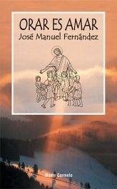 Orar es amar : 27 guiones para orar en grupo - Fernández Carneiro, José Manuel
