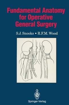 Fundamental Anatomy for Operative General Surgery - Snooks, S. J.;Wood, R. F. M.