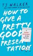 How to Give a Pretty Good Presentation - Bild 1