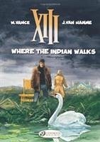 XIII 2 - Where The Indian Walks - Van Hamme, Jean