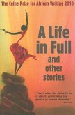 The Caine Prize for African Writing: A Life in Full and Other Stories