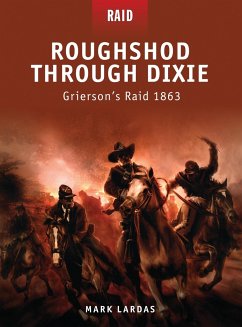Roughshod Through Dixie: Grierson's Raid 1863 - Lardas, Mark