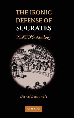 The Ironic Defense of Socrates - Leibowitz, David M. (Kenyon College, Ohio)