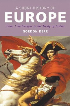 A Short History of Europe: From Charlemagne to the Treaty of Lisbon - Kerr, Gordon