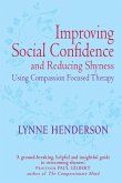 Improving Social Confidence and Reducing Shyness Using Compassion Focused Therap Improving Social Confidence and Reducing Shyness Using Compassion Focused Therap
