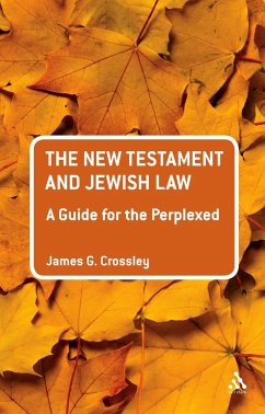 The New Testament and Jewish Law: A Guide for the Perplexed - Crossley, James G