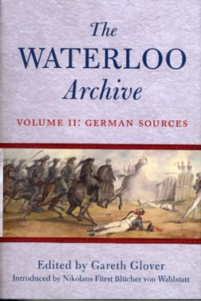 Waterloo Archive Volume II: the German Sources Waterloo Archive Volume II: the German Sources