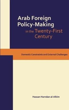 Dynamics of Arab Foreign Policy-Making in the Twenty-First Century - Al-Alkim, Hassan Hamdan