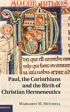 Paul, the Corinthians and the Birth of Christian Hermeneutics - Mitchell, Margaret M.