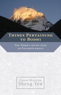 Things Pertaining to Bodhi: The Thirty-Seven AIDS to Enlightenment - Yen, Chan Master Sheng